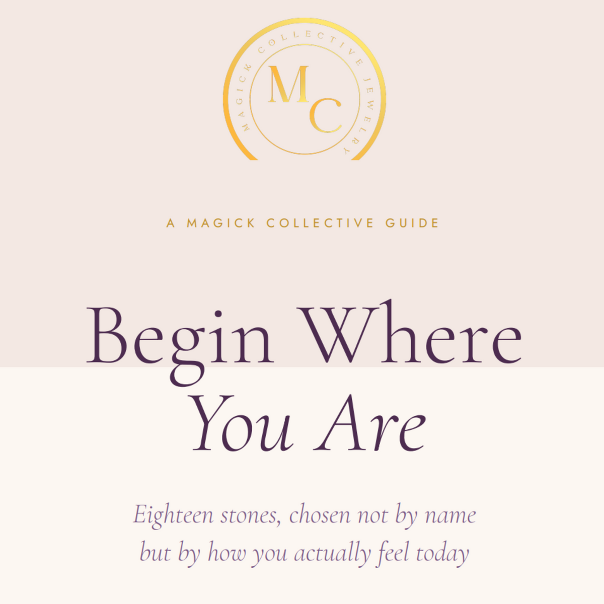A book or guide cover design with a pale blush and white background, featuring a gold circular 'MC' logo at the top and large purple text reading 'Begin Where You Are.' Smaller text below says 'Eighteen stones, chosen not by name but by how you actually feel today.